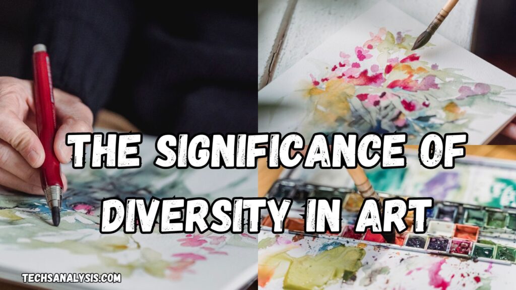 The Significance of Diversity in Art