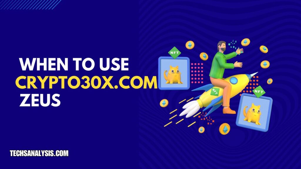 When to Use Crypto30x.com Zeus: Factors to Consider