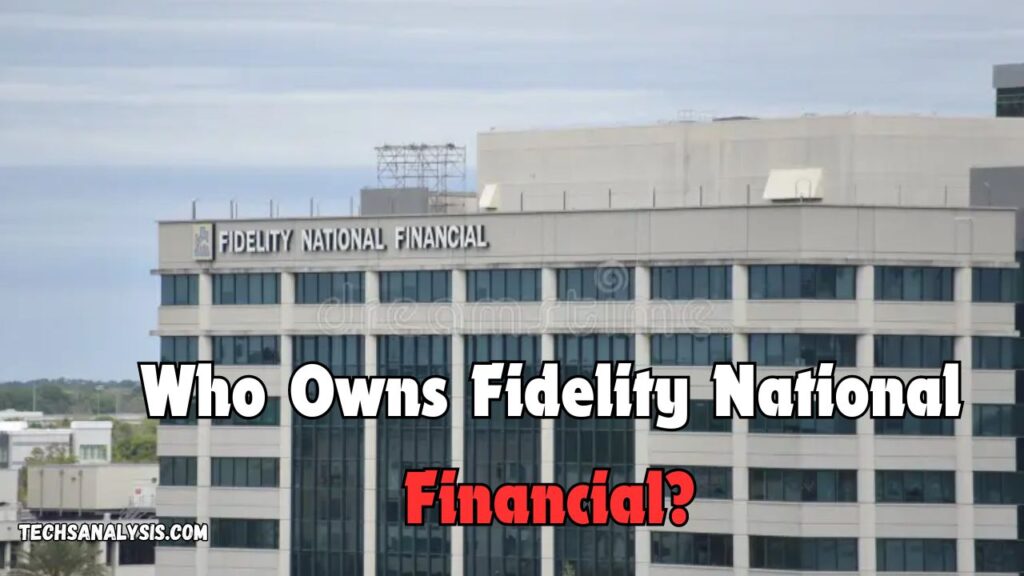 Who Owns Fidelity National Financial?