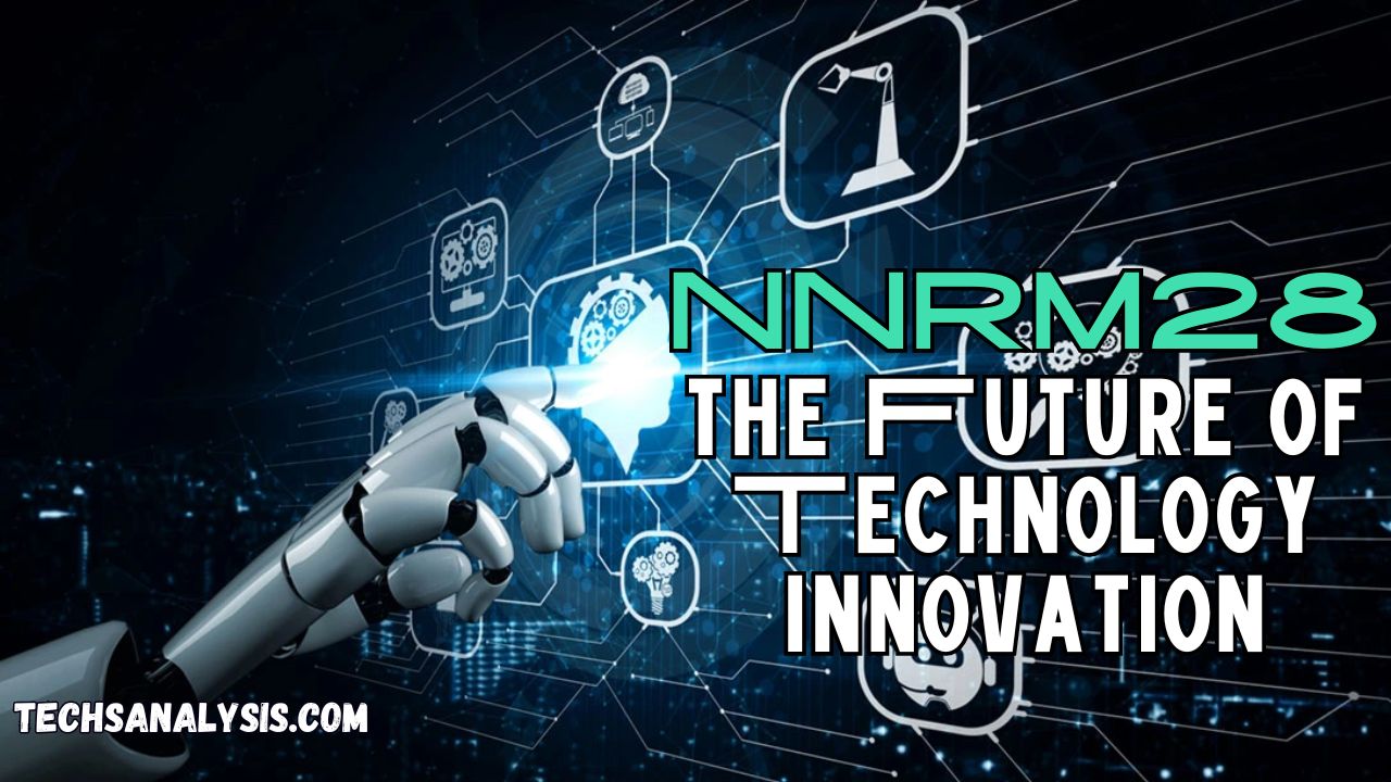 NNRM28: Pioneering the Future of Technology Innovation